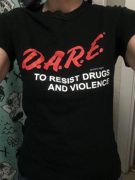 dare wears|People who still wear D.A.R.E. shirts in college, why do you